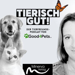 TIERISCH GUT! Der Tierfreunde-Podcast von Good4Pets.de