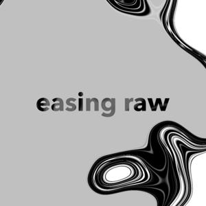 easing raw