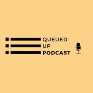Queued Up Podcast