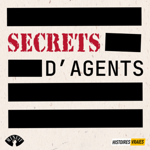 Secrets d'Agents • Histoires Vraies • L'intégrale