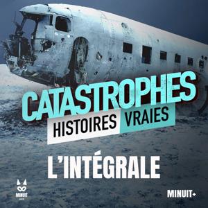 Catastrophes • Histoires Vraies • L'intégrale
