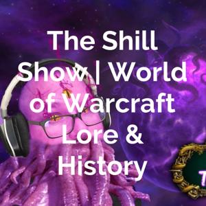 The Shill Show | World of Warcraft Lore & History