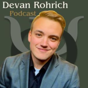 Devan Rohrich Podcast