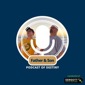 The Father and Son Podcast of Destiny