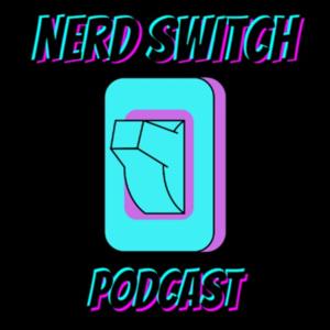 Nerd Switch Podcast