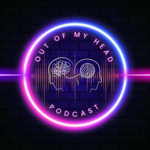 Out of My Head Podcast