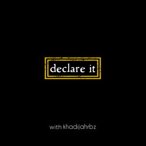 Declare It with Khadijah RBz