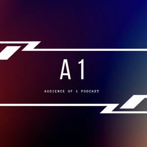 Audience of 1 Podcast