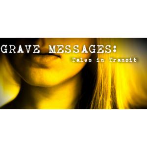 Grave Messages: Tales in Transit