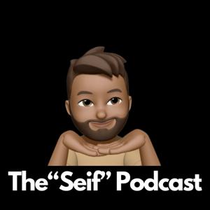 The "Seif" Podcast