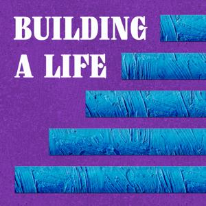 Building a Life
