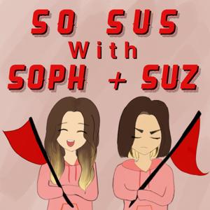 So Sus With Soph + Suz