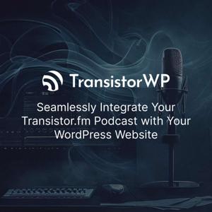 TransistorWP - Your Podcast on Your Website