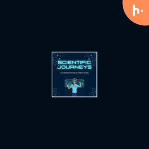Scientific Journeys: Autobiographies of Great Minds