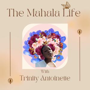 The Mahala Life Podcast