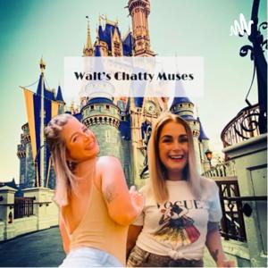 Walt’s Chatty Muses- A Disney And movie review Podcast