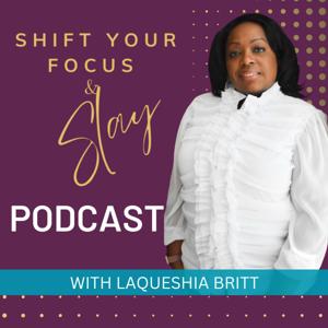 Shift Your Focus and Slay with Laqueshia Britt