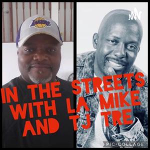 In the streets with LA Mike and TJ Tre!