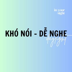 #KNDN - Khó nói Dễ nghe daylight