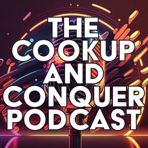 The Cookup and Conquer Podcast