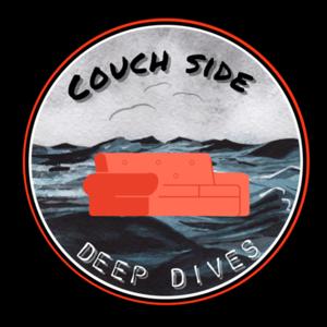 Couch Side Deep Dives