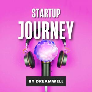 Dreamwell - Startup Journey Podcast