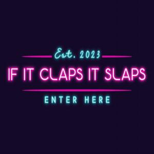 If it Claps it Slaps
