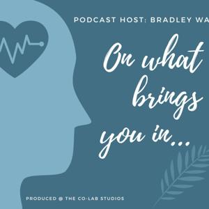 On What Brings You In...