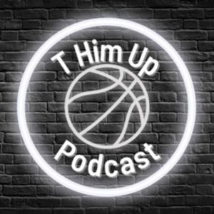 T Him Up Podcast
