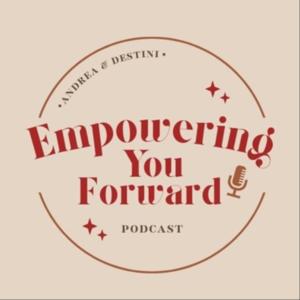 Empowering You Forward Podcast