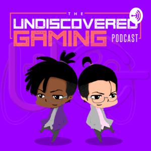 UndiscoveredGaming Podcast