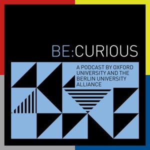 BE:CURIOUS – A Podcast by the Oxford/Berlin Research Partnership