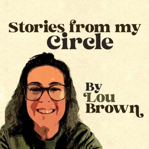 Stories from my Circle by Lou Brown