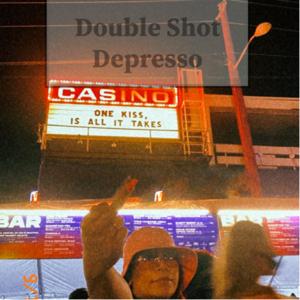 Double Shot Depresso