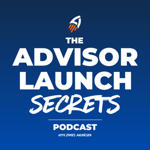 The Advisor Launch Secrets Podcast