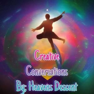 Creative Conversations by Heavens Descent