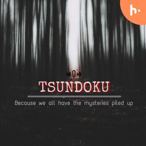 Tsundoku; 'Because We All Have The Mysteries Piled