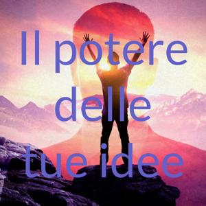 Il potere delle tue idee