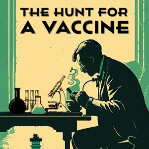 The Hunt for a Vaccine