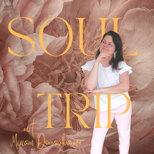 SOULTRIP - Dein Leben ist das Abenteuer Deiner Seele | mit Miriam Donaubauer