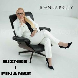 Biznes i Finanse Podcast z Joanna Bruty