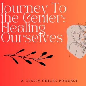 Journey To the Center: Healing Ourselves