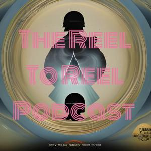 The Reel To Reel Podcast