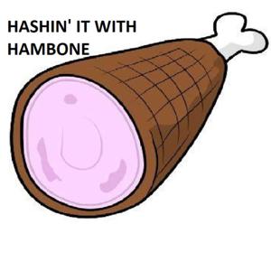 Hashin' it With Hambone