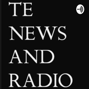 TE NEWS AND RADIO