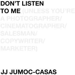 Don't listen to me