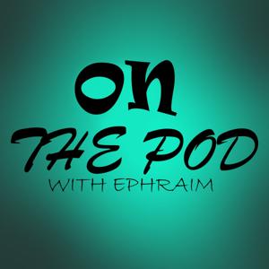 OnThePodWithEphraim