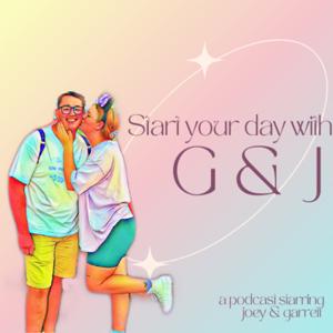 Start Your Day with G and J