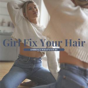 Girl Fix Your Hair