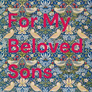 For My Beloved Sons